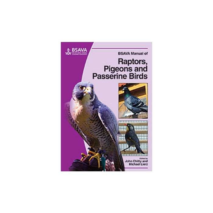 BSAVA Manual of Raptors, Pigeons and Passerine Birds  Chitty John; Lierz Michael  Wiley - Blackwell  9781905319046