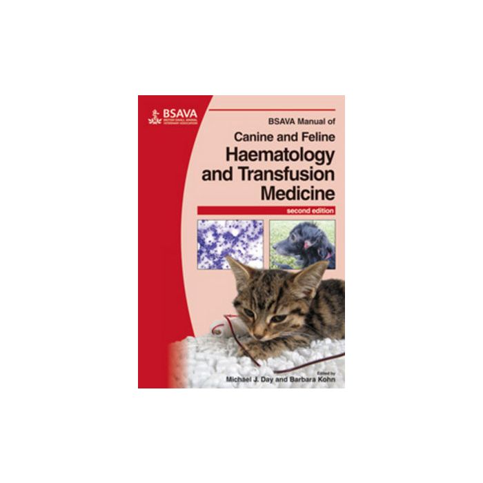 BSAVA Manual of Canine and Feline Haematology and Transfusion Medicine, 2ed.  Day Michael J.; Kohn Barbara  Wiley - Blackwell  9781905319299