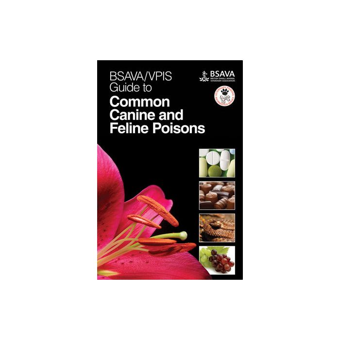 BSAVA / VPIS Guide to Common Canine and Feline Poisons  Wiley - Blackwell  9781905319459