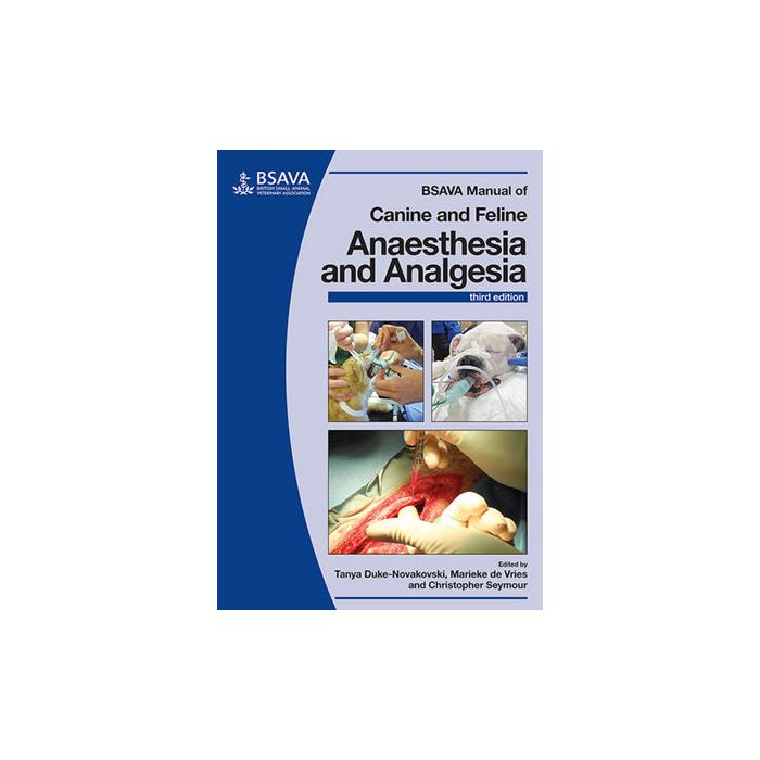 BSAVA Manual of Canine and Feline Anaesthesia and Analgesia, 3ed.  Duke-Novakovski Tanya; Vries de Marieke; Seymour Chris  Wiley - Blackwell  9781905319619