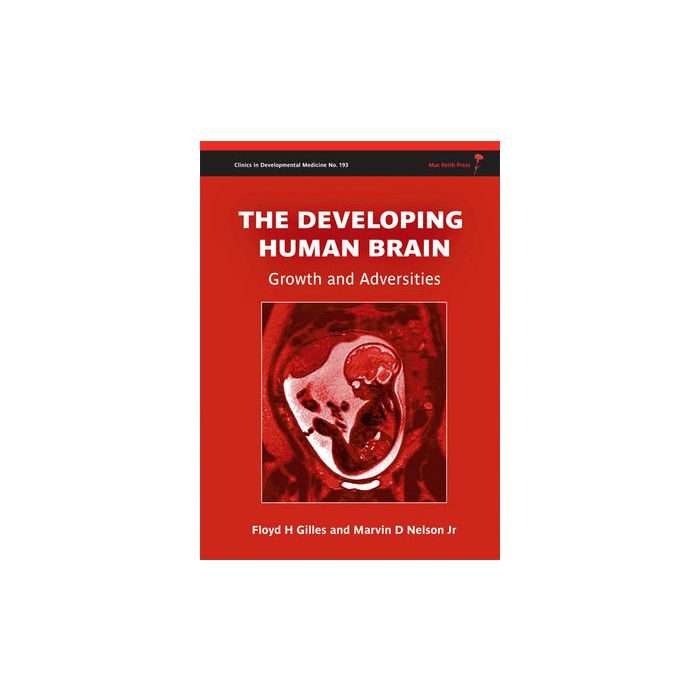 The Developing Human Brain: Growth and Adversities  Gilles Floyd Harry; Nelson Marvin D.  Wiley - Blackwell  9781908316417