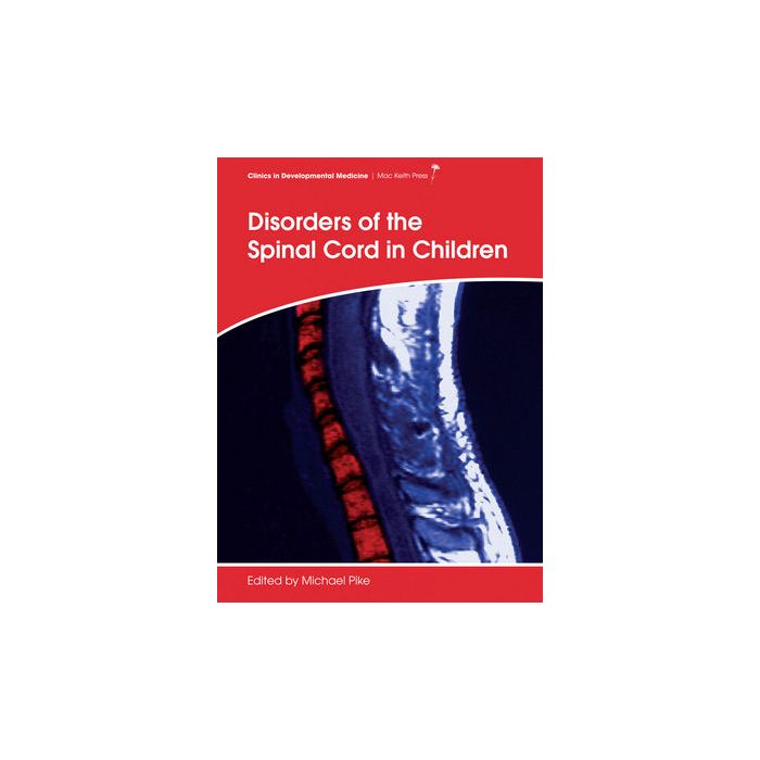 Disorders of the Spinal Cord in Children Pike Michael Wiley-Blackwell 9781908316806 Disorders of the Spinal Cord in Children Pike Michael Wiley-Blackwell 9781908316806