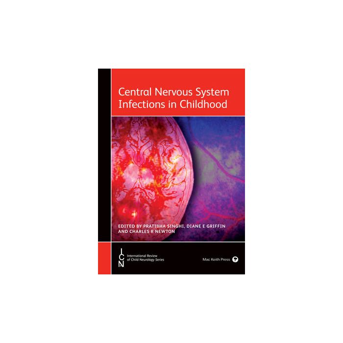 Central Nervous System Infections in Childhood  Singhi Pratibha; Griffin Diane E.; Newton Charles R.  Wiley-Blackwell  9781909962446