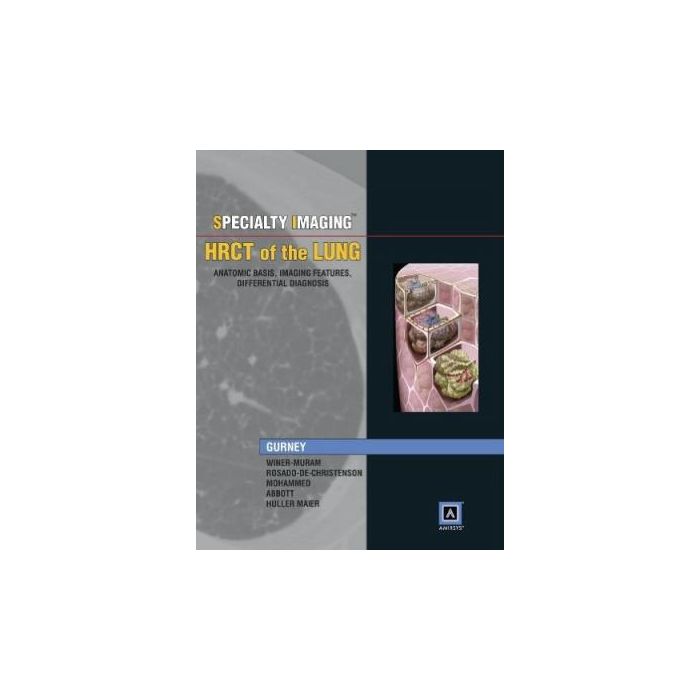 Specialty Imaging: HRCT of the Lung  Gurney Jud W.; Abbott Gerald F.; Winer-Muram Helen T.; Rosado de Christenson Melissa; Mohammed Tan-Lucien H.  LIPPINCOTT Williams and Wilkins  9781931884167