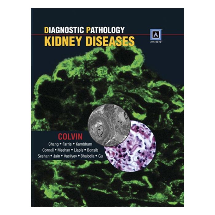 Diagnostic Pathology: Kidney Diseases  Colvin Robert B.  LIPPINCOTT Williams and Wilkins  9781931884532