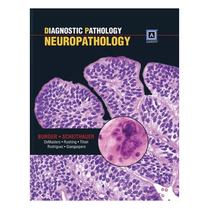 Diagnostic Pathology: Neuropathology  Burger Peter; Scheithauer Bernd  LIPPINCOTT Williams and Wilkins  9781931884587