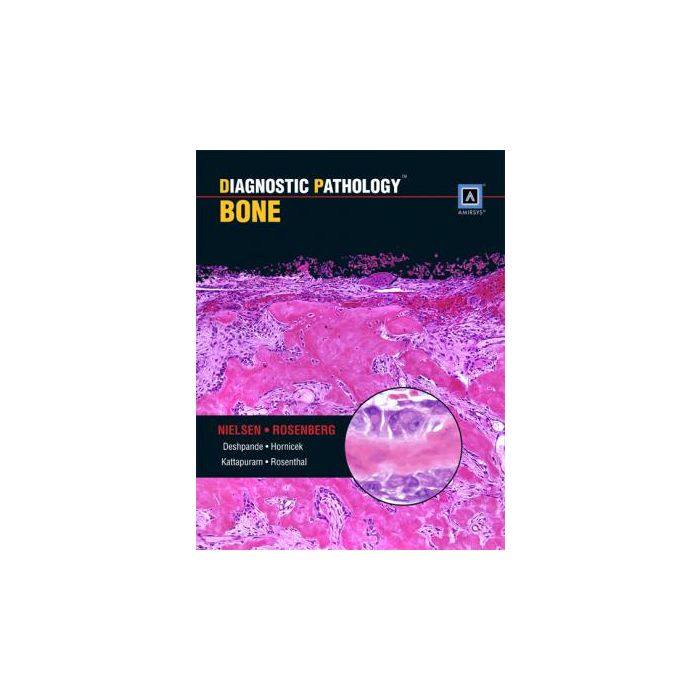 Diagnostic Pathology: Bone  Nielsen G. P.; Rosenberg Andrew E.  LIPPINCOTT Williams and Wilkins  9781931884631