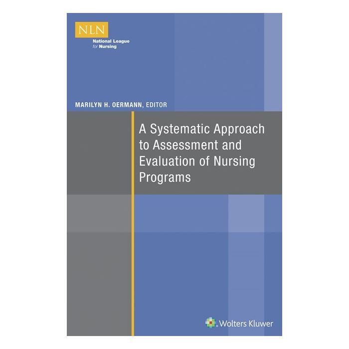 A Systematic Approach to Assessment and Evaluation of Nursing Programs Oermann Marilyn LIPPINCOTT Williams and Wilkins 9781934758250 A Systematic Approach to Assessment and Evaluation of Nursing Programs Oermann Marilyn LIPPINCOTT Williams and Wilkins 9781934758250