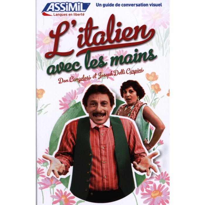 L'italien avec les mains Cangelosi Don; Delli Carpini Joseph Assimil 9782700505702 L'italien avec les mains Cangelosi Don; Delli Carpini Joseph Assimil 9782700505702