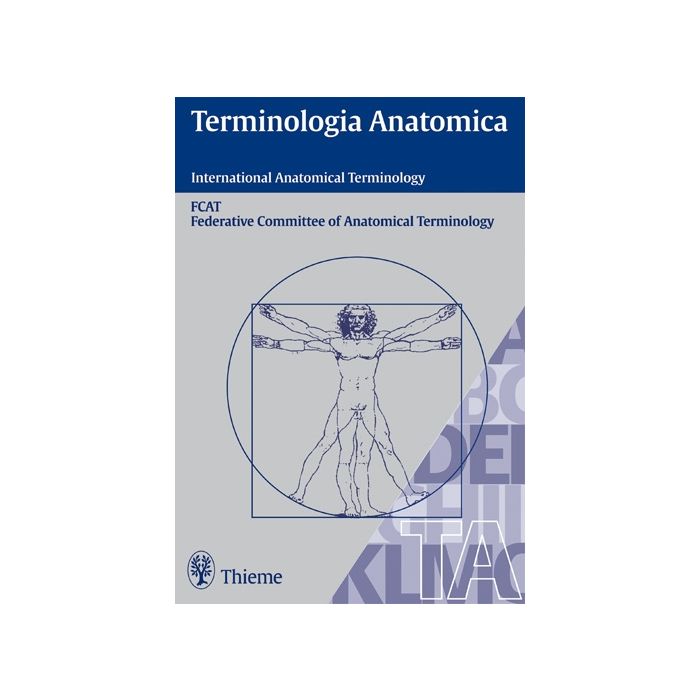 Terminologia Anatomica. International Anatomical Terminology, 2/ed.   FIPAT  Thieme Medical Publishers  9783131143624 Terminologia Anatomica. International Anatomical Terminology, 2/ed.   FIPAT  Thieme Medical Publishers  9783131143624