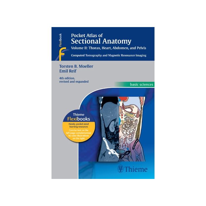 Pocket Atlas of Sectional Anatomy, Volume II: Thorax, Heart, Abdomen and Pelvis. Computed Tomography and Magnetic Resonance Imaging  Moeller Torsten Bert; Reif Emil  Thieme Medical Publishers  9783131256041