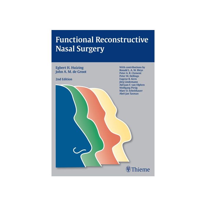 Functional Reconstructive Nasal Surgery, 2/ed.  De Groot John A. M.; Huizing Egbert H.  Thieme Medical Publishers  9783131294128