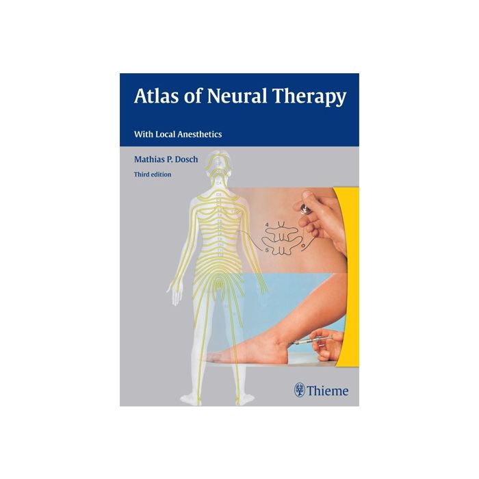 Atlas of Neural Therapy With Local Anesthetics  Dosch Mathias  Thieme Medical Publishers  9783131305732