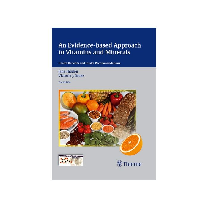 An Evidence-Based Approach to Vitamins and Minerals. Health Benefits and Intake Recommendations  Higdon Jane; Drake Victoria J.  Thieme Medical Publishers  9783131324528