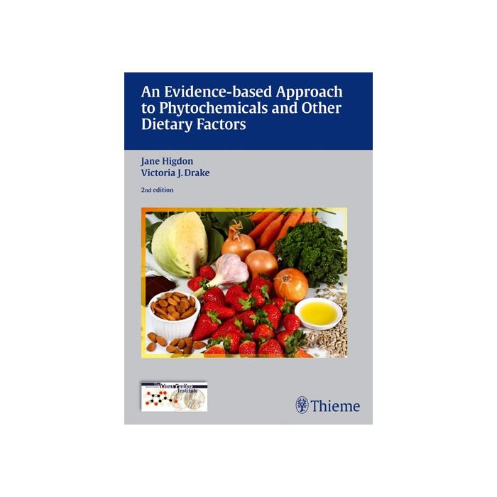 An Evidence-Based Approach to Phytochemicals and Other Dietary Factors  Higdon Jane; Drake Victoria J.  Thieme Medical Publishers  9783131418425 An Evidence-Based Approach to Phytochemicals and Other Dietary Factors  Higdon Jane; Drake Victoria J.  Thieme Medical Publishers  9783131418425