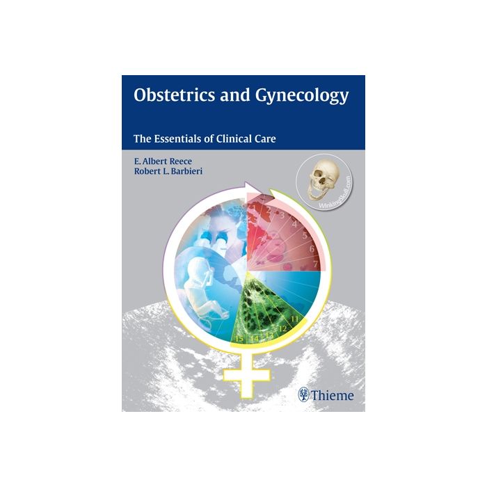 Obstetrics and Gynecology. The Essentials of Clinical Care  Reece E. Albert; Barbieri Robert L.  Thieme Medical Publishers  9783131439512