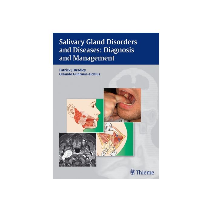 Salivary Gland Disorders and Diseases: Diagnosis and Management  Bradley Patrick J.; Huntinas-Lichius Orlando  Thieme Medical Publishers  9783131464910 Salivary Gland Disorders and Diseases: Diagnosis and Management  Bradley Patrick J.; Huntinas-Lichius Orlando  Thieme Medical Publishers  9783131464910