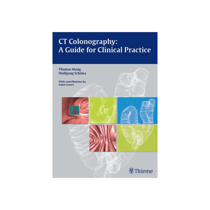 CT Colonography: A Guide for Clinical Practice Mang Thomas; Schima Wolfgang Thieme Medical Publishers 9783131472618 CT Colonography: A Guide for Clinical Practice Mang Thomas; Schima Wolfgang Thieme Medical Publishers 9783131472618