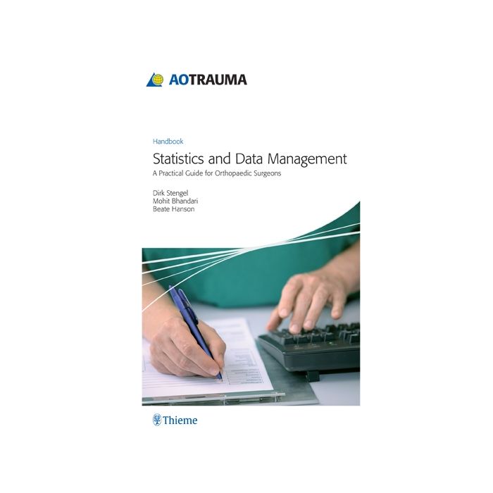 AOTrauma - Statistics and Data Management. A Practical Guide for Orthopedic Surgeons  Stengel Dirk; Bhandari Mohit; Hanson Beate  Thieme Medical Publishers  9783131528810 AOTrauma - Statistics and Data Management. A Practical Guide for Orthopedic Surgeons  Stengel Dirk; Bhandari Mohit; Hanson Beate  Thieme Medical Publishers  9783131528810