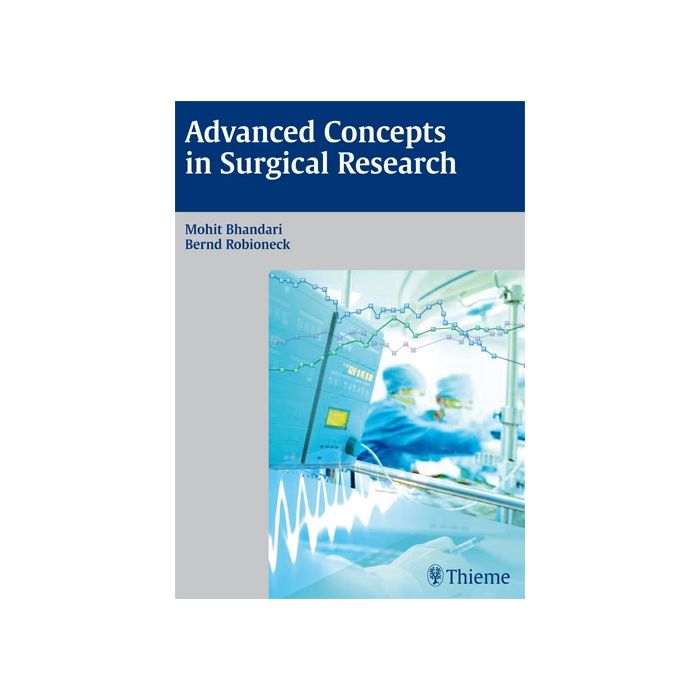 Advanced Concepts in Surgical Research  Robioneck Bernd; Bhandari Mohit  Thieme Medical Publishers  9783131658111