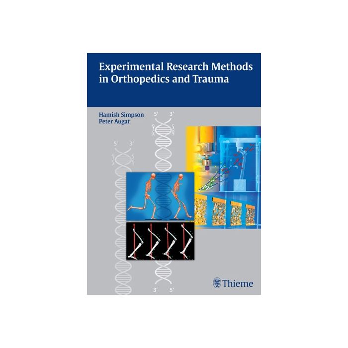 Experimental Research Methods in Orthopedics and Trauma Simpson Hamish; Augat Peter Thieme Medical Publishers 9783131731111 Experimental Research Methods in Orthopedics and Trauma Simpson Hamish; Augat Peter Thieme Medical Publishers 9783131731111