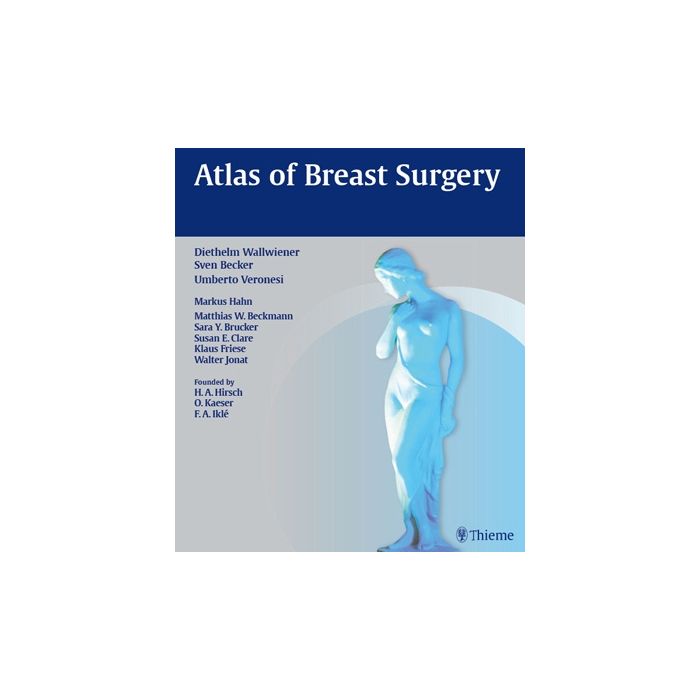 Atlas of Breast Surgery  Wallwiener Diethelm; Becker Sven; Veronesi Umberto  Thieme Medical Publishers  9783131997814