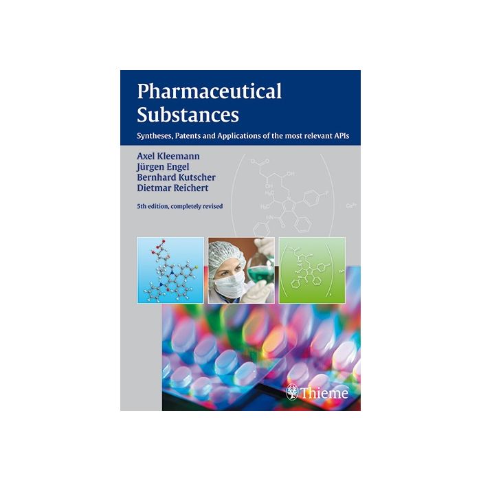 Pharmaceutical Substances. Syntheses, Patents, Applications of the most relevant APIs  Reichert David; Engel Jürgen; Kleeman Axel; Kutscher Bernhard  Thieme Medical Publishers  9783135584058 Pharmaceutical Substances. Syntheses, Patents, Applications of the most relevant APIs  Reichert David; Engel Jürgen; Kleeman Axel; Kutscher Bernhard  Thieme Medical Publishers  9783135584058