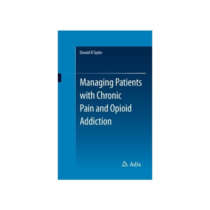 Managing Patients with Chronic Pain and Opioid Addiction Taylor Donald R. Springer Verlag Italia 9783319081106 Managing Patients with Chronic Pain and Opioid Addiction Taylor Donald R. Springer Verlag Italia 9783319081106