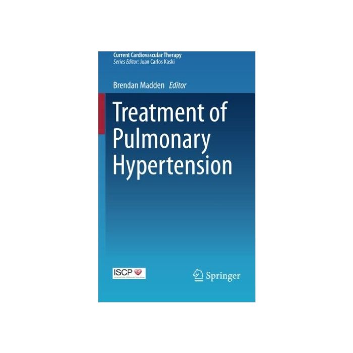 Treatment of Pulmonary Hypertension  Madden Brendan  Springer Verlag Italia  9783319135809