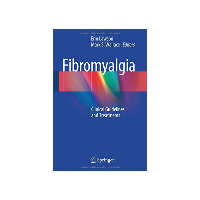 Fibromyalgia. Clinical Guidelines and Treatments  Lawson Erin; Wallace Mark  Springer Verlag Italia  9783319158198