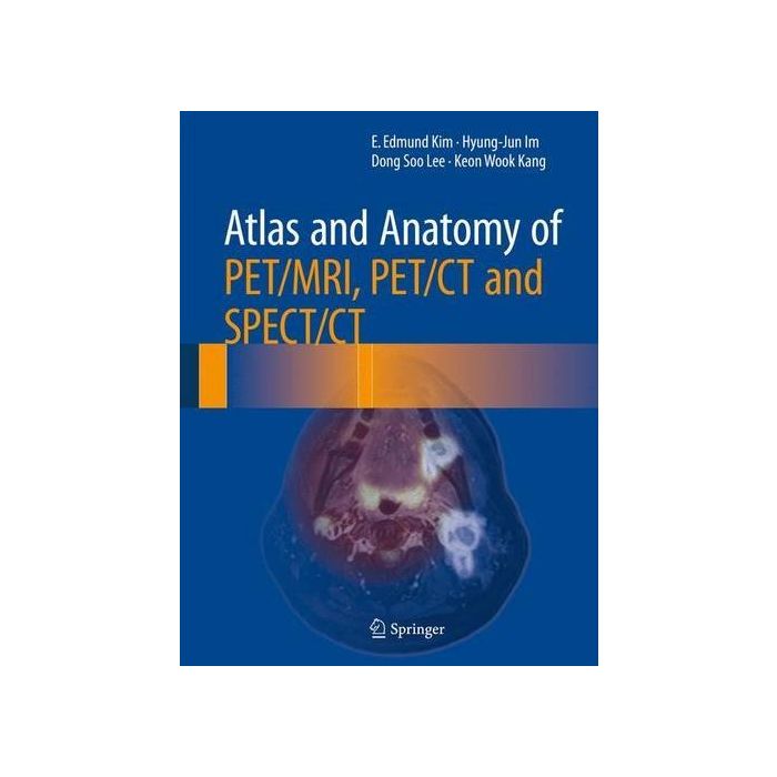 Atlas and Anatomy of PET/MRI, PET/CT and SPECT/CT Kim E. Edmund; Im Hyung-jun; Lee Dong Soo; Kang Keon Wook Springer Verlag 9783319286501 Atlas and Anatomy of PET/MRI, PET/CT and SPECT/CT Kim E. Edmund; Im Hyung-jun; Lee Dong Soo; Kang Keon Wook Springer Verlag 9783319286501