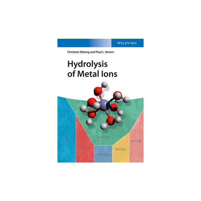 Hydrolysis of Metal Ions  Brown Paul L.; Ekberg Christian  Wiley - Blackwell  9783527330102