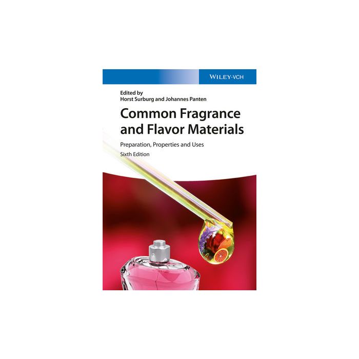 Common Fragrance and Flavor Materials: Preparation, Properties and Uses, 6ed.  Surburg Horst; Panten Johannes  Wiley - Blackwell  9783527331604