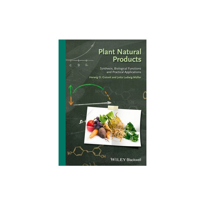Plant Natural Products: Synthesis, Biological Functions and Practical Applications  Gutzeit Herwig O.; Ludwig-Muller Jutta  Wiley - Blackwell  9783527332304