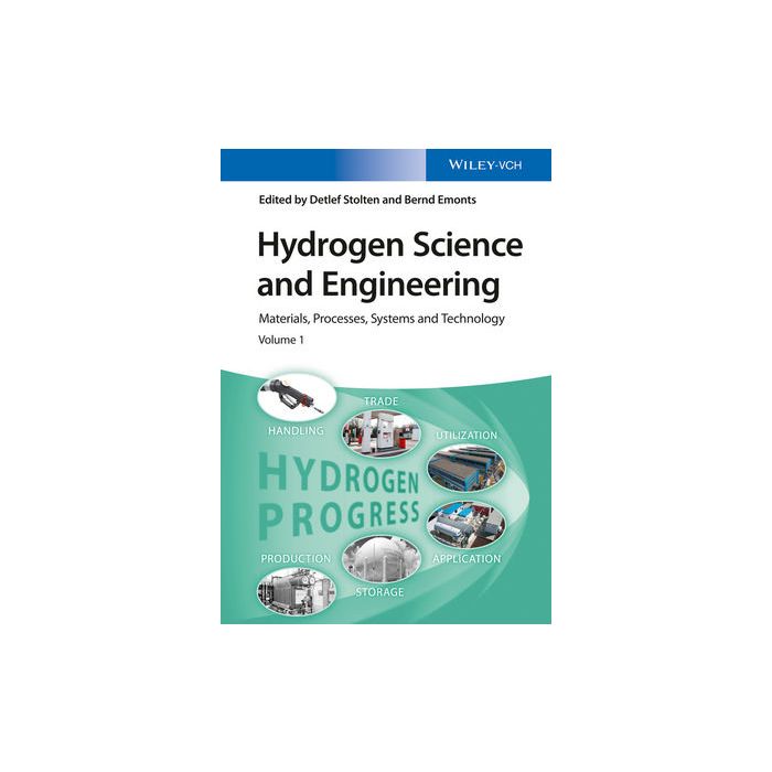 Hydrogen Science and Engineering: Materials, Processes, Systems and Technology, 2 Volume Set Stolten Detlef; Emonts Bernd Wiley - Blackwell 9783527332380 Hydrogen Science and Engineering: Materials, Processes, Systems and Technology, 2 Volume Set Stolten Detlef; Emonts Bernd Wiley - Blackwell 9783527332380
