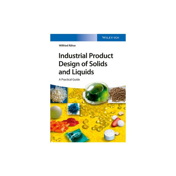 Industrial Product Design of Solids and Liquids: A Practical Guide Rahse Wilfried Wiley - Blackwell 9783527333356 Industrial Product Design of Solids and Liquids: A Practical Guide Rahse Wilfried Wiley - Blackwell 9783527333356