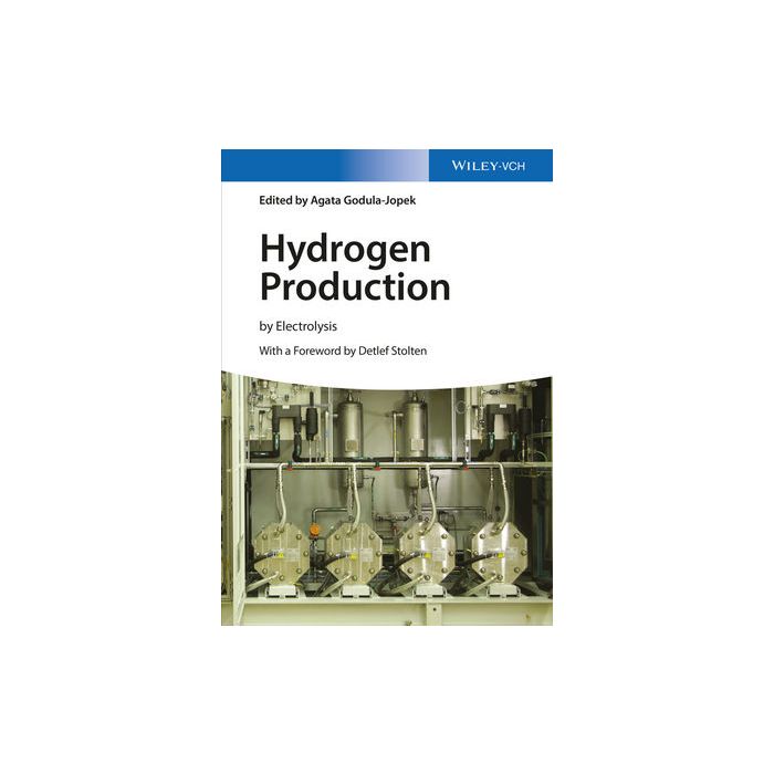 Hydrogen Production: by Electrolysis  Godula-Jopek Agata; Stolten Detlef  Wiley - Blackwell  9783527333424