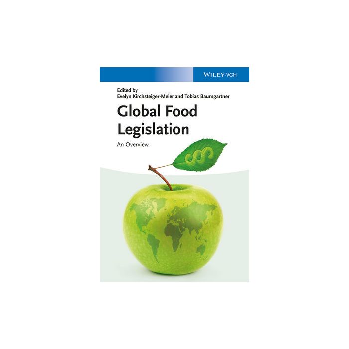 Global Food Legislation: An Overview  Kirchsteiger-Meier Evelyn; Baumgartner Tobias  Wiley - Blackwell  9783527335558