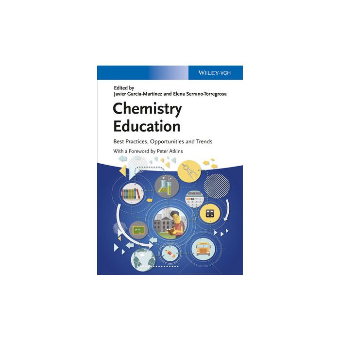 Chemistry Education: Best Practices, Opportunities and Trends  García-Martínez Javier; Serrano-Torregrosa Elena; Atkins Peter W.  Wiley - Blackwell  9783527336050