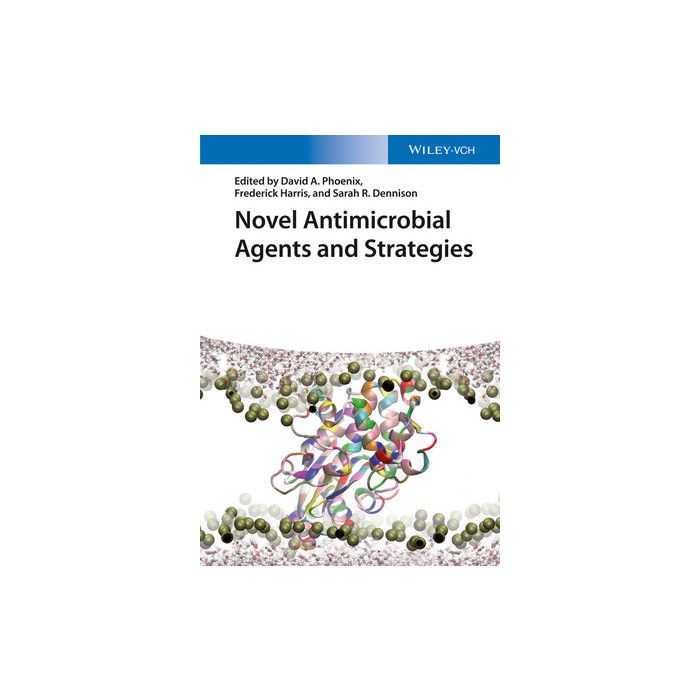 Novel Antimicrobial Agents and Strategies  Phoenix David A.; Harris Frederick; Dennison Sarah R.  Wiley - Blackwell  9783527336388