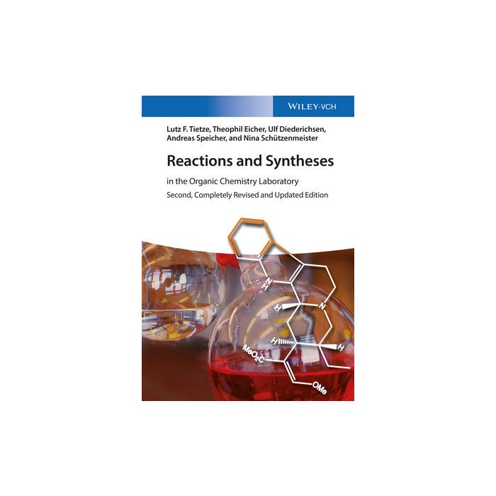 Reactions and Syntheses: In the Organic Chemistry Laboratory, 2ed. Tietze Lutz F.; Eicher Theophil; Diederichsen Ulf; Speicher Andreas; Schutzenmeister Nina Wiley - Blackwell 9783527338146 Reactions and Syntheses: In the Organic Chemistry Laboratory, 2ed. Tietze Lutz F.; Eicher Theophil; Diederichsen Ulf; Speicher Andreas; Schutzenmeister Nina Wiley - Blackwell 9783527338146