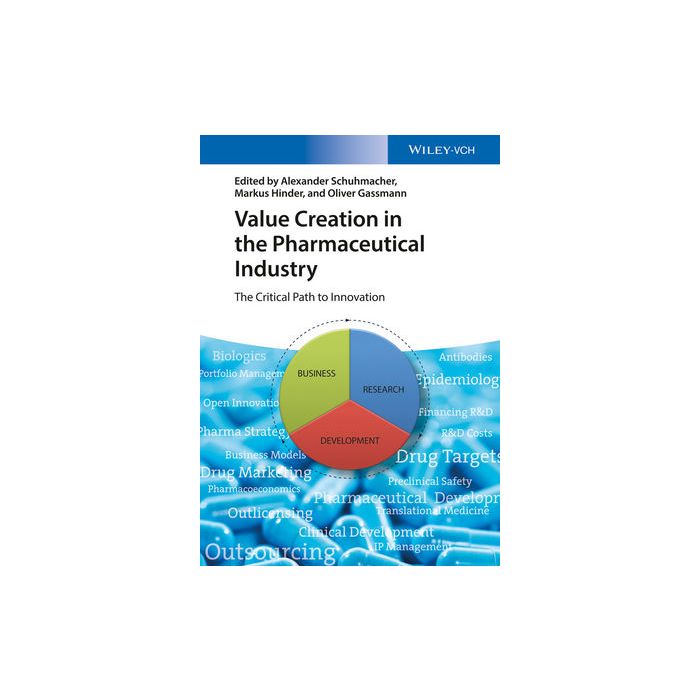 Value Creation in the Pharmaceutical Industry: The Critical Path to Innovation Schuhmacher Alexander; Hinder Markus; Gassmann Oliver Wiley - Blackwell 9783527339136 Value Creation in the Pharmaceutical Industry: The Critical Path to Innovation Schuhmacher Alexander; Hinder Markus; Gassmann Oliver Wiley - Blackwell 9783527339136
