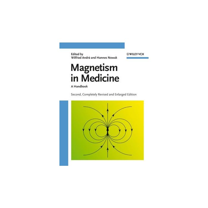 Magnetism in Medicine: A Handbook, 2ed.  Andrä Wilfried; Nowak Hannes  Wiley - Blackwell  9783527405589