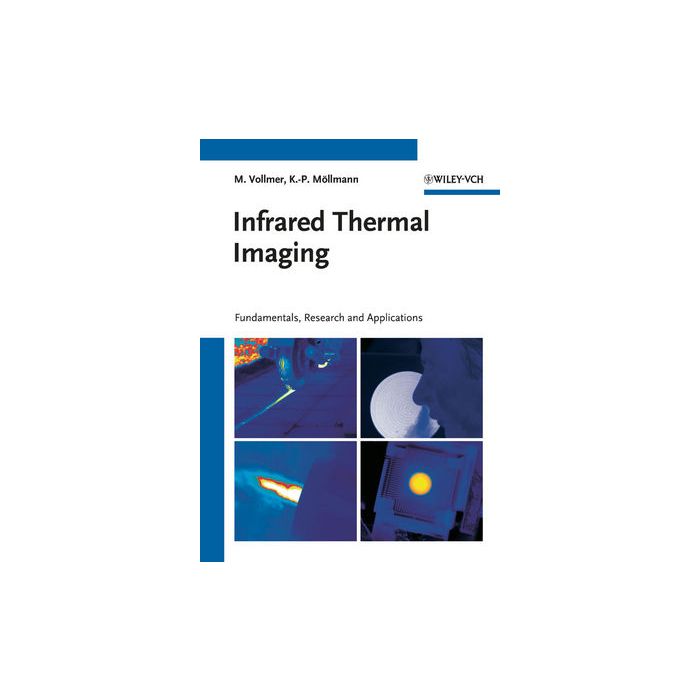 Infrared Thermal Imaging: Fundamentals, Research and Applications  Vollmer Michael; Möllmann Klaus-Peter  Wiley - Blackwell  9783527407170