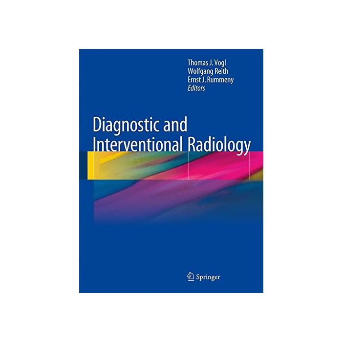 Diagnostic and Interventional Radiology  Vogl Thomas J.; Reith Wolfgang; Rummeny Ernst J.  Springer Verlag  9783662440360