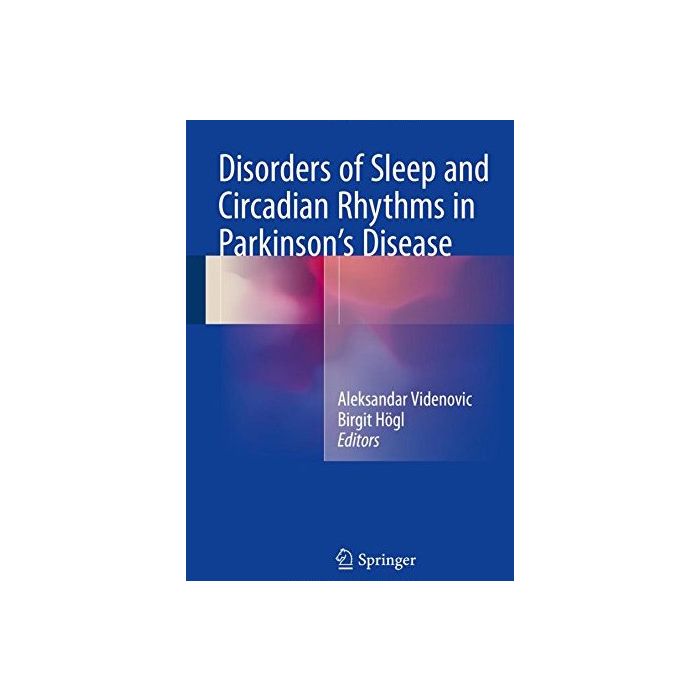 Disorders of Sleep and Circadian Rhythms in Parkinson's Disease Videnovic Aleksandar; Högl Birgit Springer Verlag 9783709116302 Disorders of Sleep and Circadian Rhythms in Parkinson's Disease Videnovic Aleksandar; Högl Birgit Springer Verlag 9783709116302