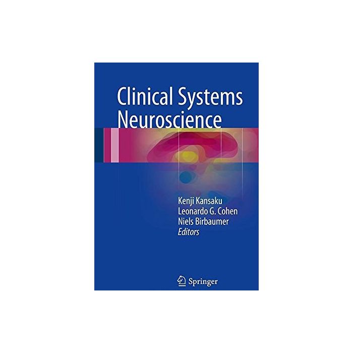 Clinical Systems Neuroscience  Kansaku Kenji; Cohen Leonardo G.; Birbaumer Niels  Springer Verlag  9784431550365  