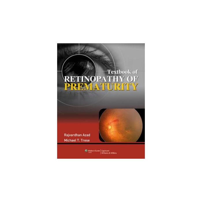 Textbook of Retinopathy of Prematurity  Azad Rajvardhan  LIPPINCOTT Williams and Wilkins  9788184731996