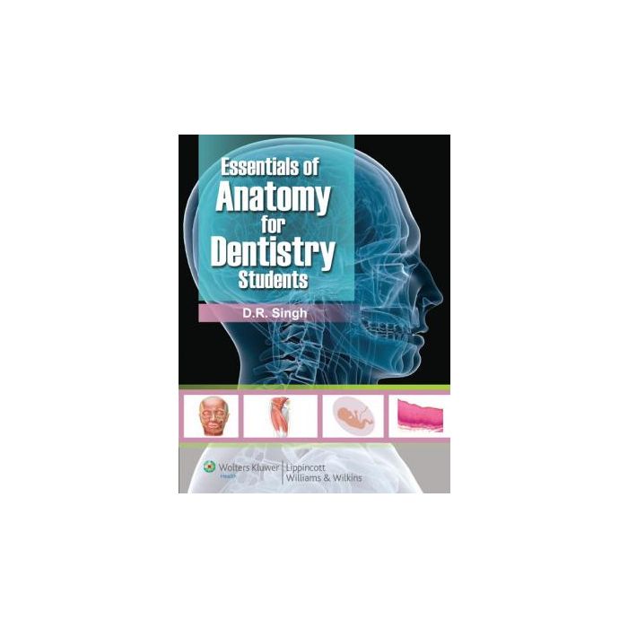 Essentials of Anatomy for Dentistry Students Singh D.R. LIPPINCOTT Williams and Wilkins 9788184732030 Essentials of Anatomy for Dentistry Students Singh D.R. LIPPINCOTT Williams and Wilkins 9788184732030