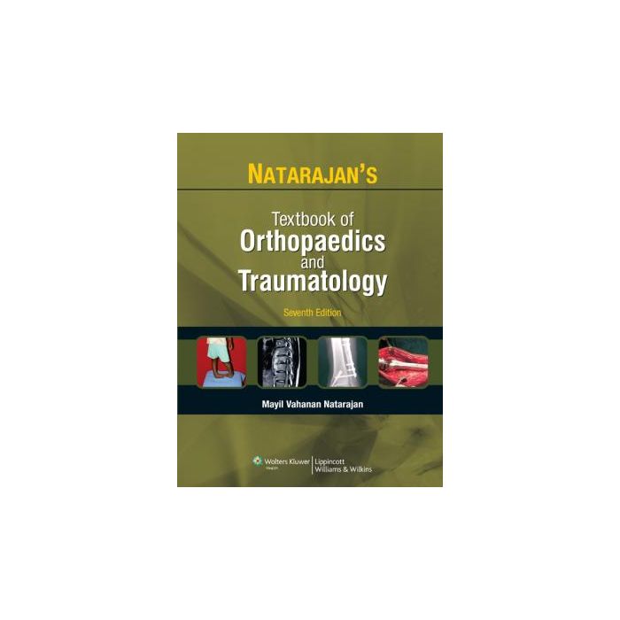 Textbook of Orthopaedics & Traumatology, 7ed. Natarajan Mayil V. LIPPINCOTT Williams and Wilkins 9788184734430 Textbook of Orthopaedics & Traumatology, 7ed. Natarajan Mayil V. LIPPINCOTT Williams and Wilkins 9788184734430